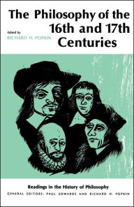 Title: Philosophy of the Sixteenth and Seventeenth Centuries, Author: Richard H. Popkin