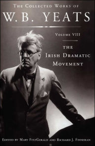 Title: The Collected Works of W.B. Yeats Volume VIII: The Irish Dramatic Movement, Author: William Butler Yeats