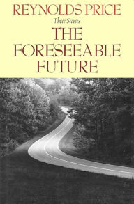 Title: Foreseeable Future, Author: Reynolds Price