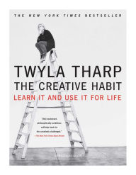 Title: The Creative Habit: Learn It and Use It for Life, Author: Twyla Tharp