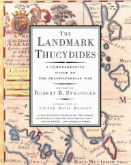 Title: The Landmark Thucydides: A Comprehensive Guide to the Peloponnesian War, Author: Robert B. Strassler