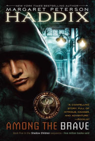 Title: Among the Brave (Shadow Children Series #5), Author: Margaret Peterson Haddix