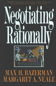 Title: Negotiating Rationally, Author: Max H. Bazerman