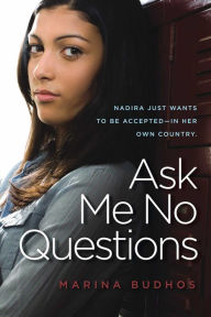 Title: Ask Me No Questions, Author: Marina Budhos