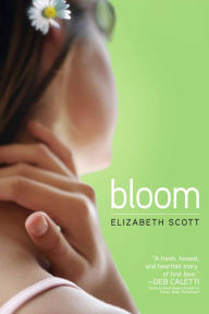 Title: Bloom, Author: Elizabeth Scott