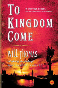 Title: To Kingdom Come (Barker & Llewelyn Series #2), Author: Will Thomas