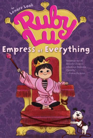 Title: Ruby Lu, Empress of Everything, Author: Lenore Look