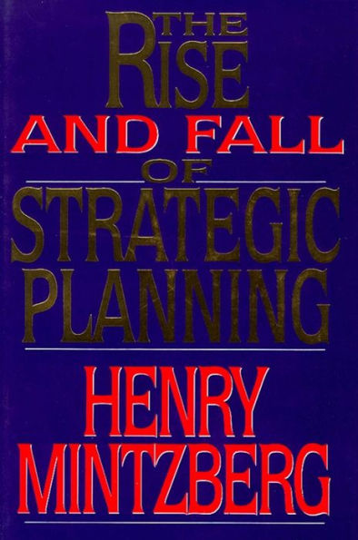 The Rise and Fall of Strategic Planning