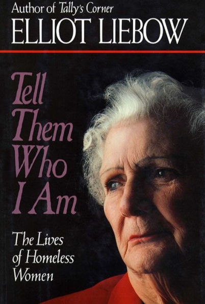 Tell Them Who I Am: The Lives of Homeless Women