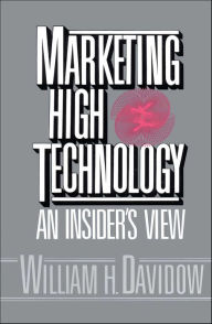 Title: Marketing High Technology: An Insider's View, Author: William H. Davidow