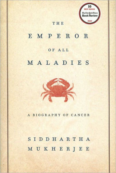 The Emperor of All Maladies: A Biography of Cancer