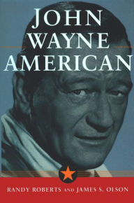 Title: John Wayne: American: American, Author: James S. Olson