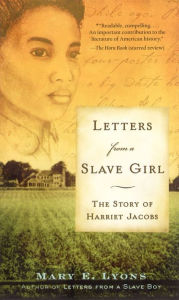 Title: Letters from a Slave Girl: The Story of Harriet Jacobs, Author: Mary E. Lyons