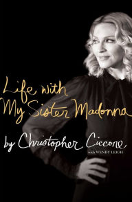Title: Life with My Sister Madonna, Author: Christopher Ciccone