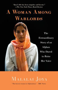 Title: A Woman Among Warlords: The Extraordinary Story of an Afghan Who Dared to Raise Her Voice, Author: Malalai Joya