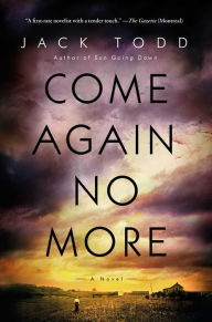 Title: Come Again No More: A Novel, Author: Jack Todd