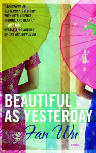 Title: Beautiful as Yesterday: A Novel, Author: Fan Wu