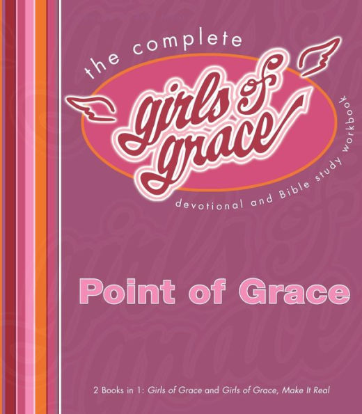 The Complete Girls of Grace: Devotional and Bible Study Workbook