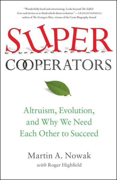SuperCooperators: Altruism, Evolution, and Why We Need Each Other to Succeed