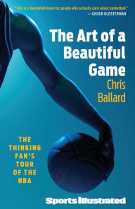 Title: The Art of a Beautiful Game: The Thinking Fan's Tour of the NBA, Author: Chris Ballard