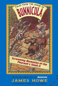 Screaming Mummies of the Pharoah's Tomb II (Tales from the House of Bunnicula Series #4)