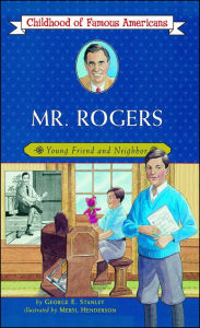Title: Mr. Rogers: Young Friend and Neighbor, Author: George Edward Stanley