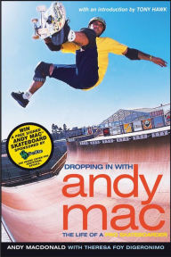 Title: Dropping in with Andy Mac: The Life of a Pro Skateboarder, Author: Andy Macdonald