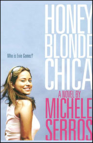 Title: Honey Blonde Chica: A Novel, Author: Michele Serros