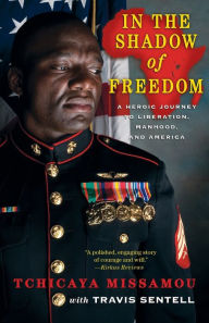 Title: In the Shadow of Freedom: A Heroic Journey to Liberation, Manhood, and America, Author: Tchicaya Missamou