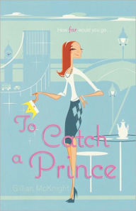 Title: To Catch a Prince, Author: Gillian McKnight