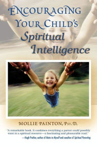 Title: Encouraging Your Child's Spiritual Intelligence, Author: Mollie Painton