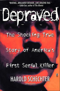 Title: Depraved, Author: Harold Schechter