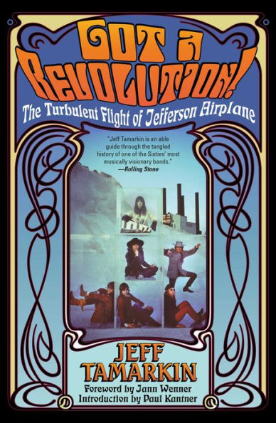 Got a Revolution!: The Turbulent Flight of Jefferson Airplane