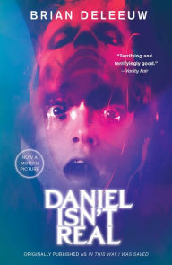 Title: Daniel Isn't Real: A Novel, Author: Brian DeLeeuw