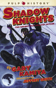 Title: Shadow Knights: The Secret War Against Hitler, Author: Gary Kamiya
