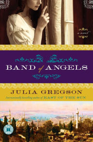 Title: Band of Angels: A Novel, Author: Julia Gregson