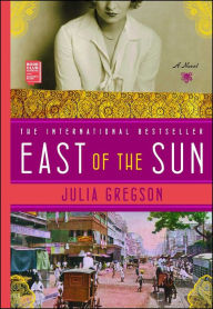 Title: East of the Sun: A Novel, Author: Julia Gregson