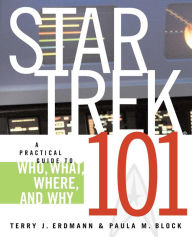 Title: Star Trek 101: A Practical Guide to Who, What, Where, and Why, Author: Terry J. Erdmann