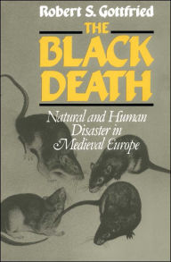 Title: The Black Death: Natural and Human Disaster in Medieval Europe, Author: Robert S. Gottfried