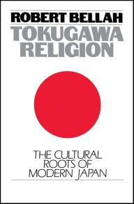 Title: Tokugawa Religion: The Cultural Roots of Modern Japan, Author: Robert Bellah