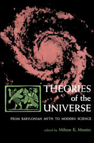 Title: Theories of the Universe, Author: Milton K. Munitz