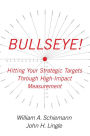 Bullseye!: Hitting Your Strategic Targets Through High-Impact Measurement