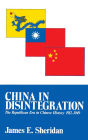 China in Disintegration: The Republican Era in Chinese History, 1912-1949