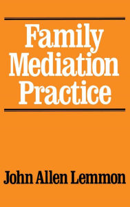 Title: Family Mediation Practice, Author: John Allen Lemmon