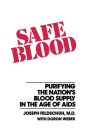 Safe Blood: Purifying the Nations Blood Supply in the Age of A