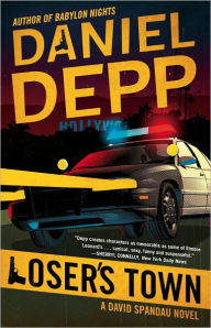 Title: Loser's Town: A David Spandau Novel, Author: Daniel Depp