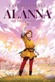 Title: Alanna: The First Adventure (Song of the Lioness Series #1), Author: Tamora Pierce