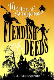 Title: Fiendish Deeds (The Joy of Spooking #1), Author: P.J. Bracegirdle