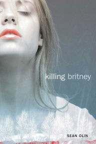 Title: Killing Britney, Author: Sean Olin