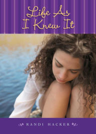 Title: Life As I Knew It, Author: Randi Hacker